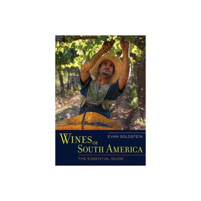 Wines of South America - by Evan Goldstein (Hardcover)