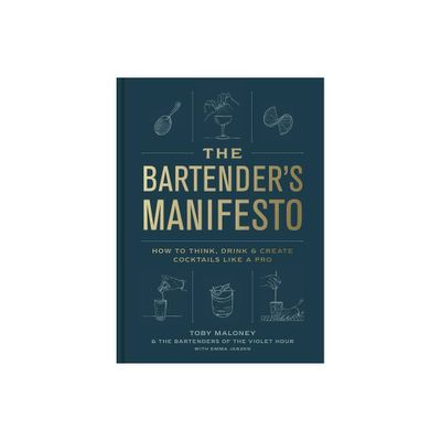 The Bartenders Manifesto - by Toby Maloney & Emma Janzen & The Bartenders of the Violet Hour (Hardcover)