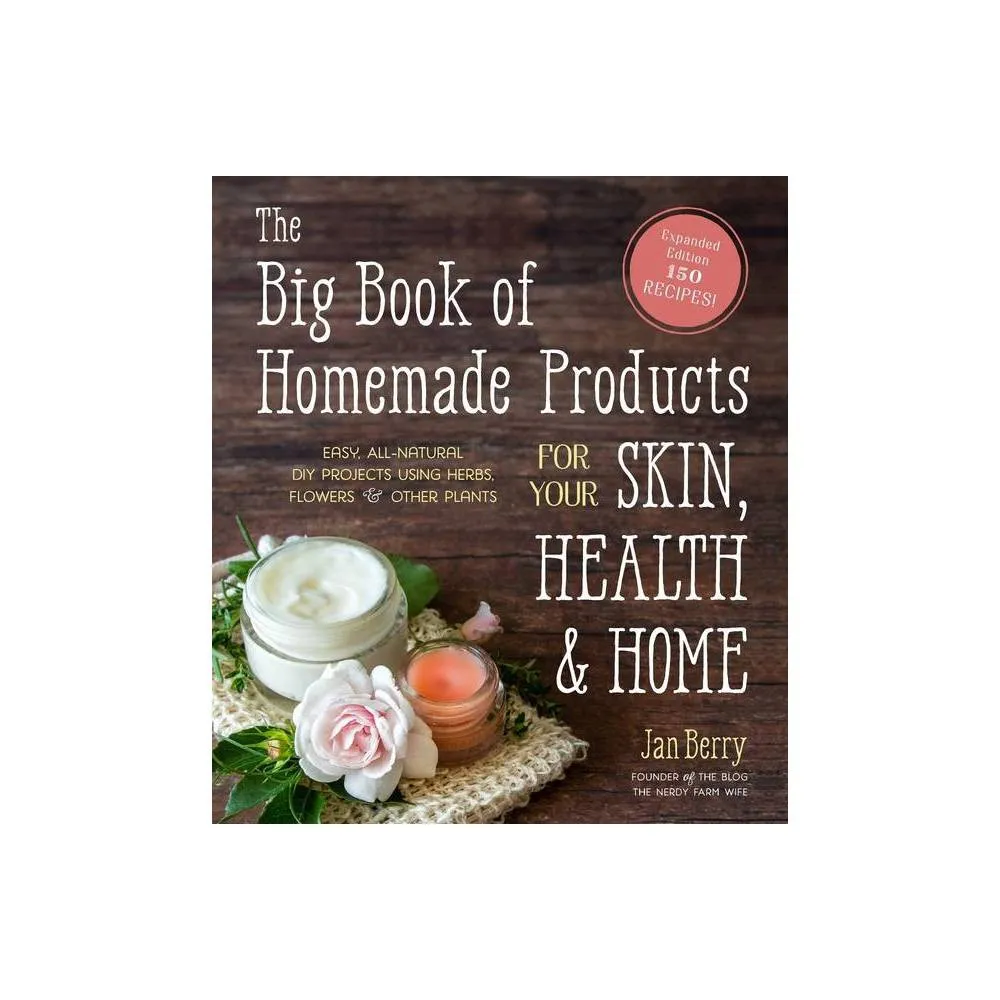 The Big Book Of Homemade Products For Your Skin, Health And Home - By Jan Berry ( Paperback )