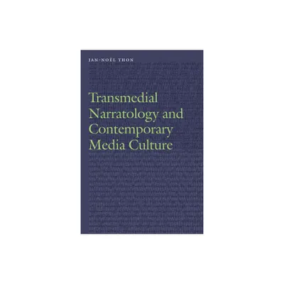 Transmedial Narratology and Contemporary Media Culture - (Frontiers of Narrative) by Jan-Nol Thon (Paperback)