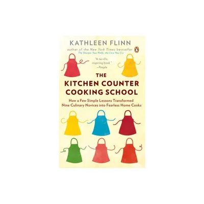 The Kitchen Counter Cooking School - by Kathleen Flinn (Paperback)