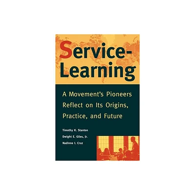 Service-Learning - (Jossey-Bass Higher and Adult Education Series) by Timothy K Stanton & Dwight E Giles & Nadinne I Cruz (Paperback)