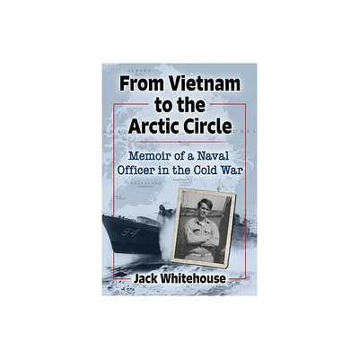 From Vietnam to the Arctic Circle - by Jack Whitehouse (Paperback)