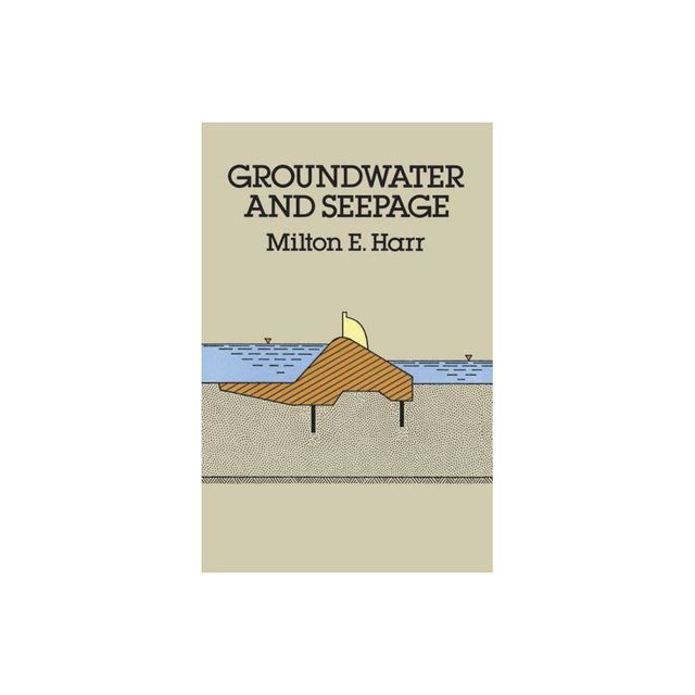 Groundwater and Seepage - (Dover Civil and Mechanical Engineering) by Milton E Harr & Engineering (Paperback)