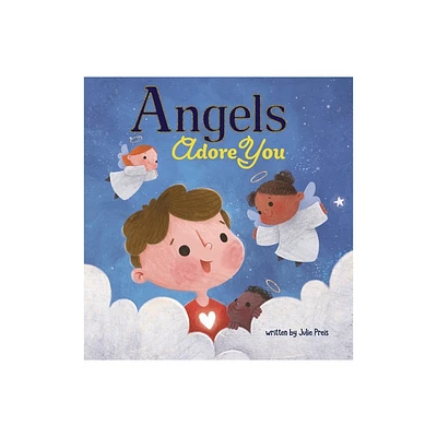 Angels Adore You - by Julie Preis (Hardcover)