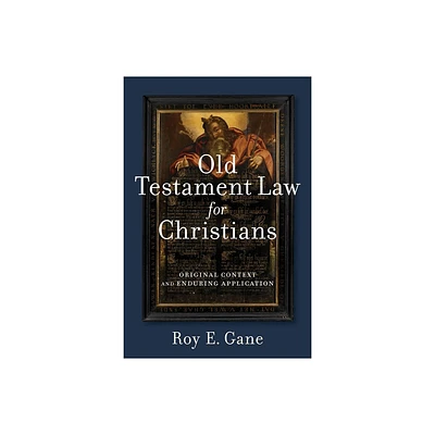 Old Testament Law for Christians - by Roy E Gane (Paperback)