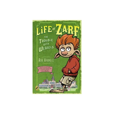 Life of Zarf: The Trouble with Weasels - by Rob Harrell (Paperback)