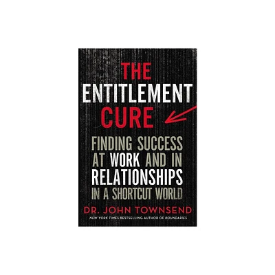 The Entitlement Cure - by John Townsend (Paperback)