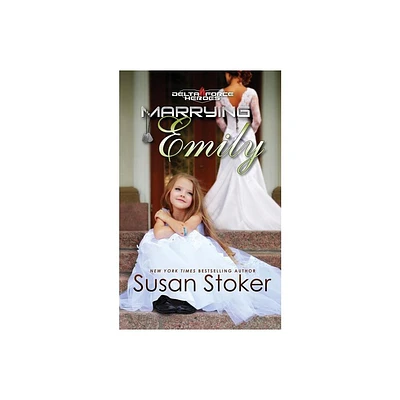 Marrying Emily - (Delta Force Heroes) by Susan Stoker (Paperback)