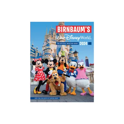 Birnbaums 2024 Walt Disney World - (Birnbaum Guides) by Birnbaum Guides (Paperback)