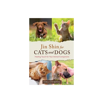 Jin Shin for Cats and Dogs - by Tina Stmpfig (Paperback)