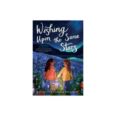 Wishing Upon the Same Stars - by Jacquetta Nammar Feldman (Paperback)