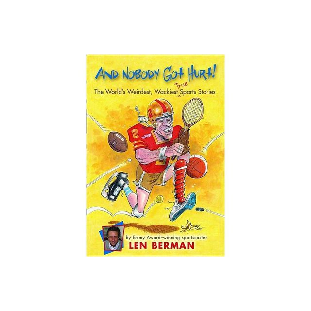 And Nobody Got Hurt! - by Len Berman (Paperback)