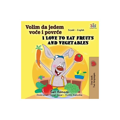 I Love to Eat Fruits and Vegetables (Serbian English Bilingual Book - Latin alphabet) - (Serbian Englishbilingual Collection) (Paperback)