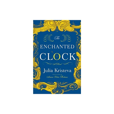 The Enchanted Clock - by Julia Kristeva (Hardcover)