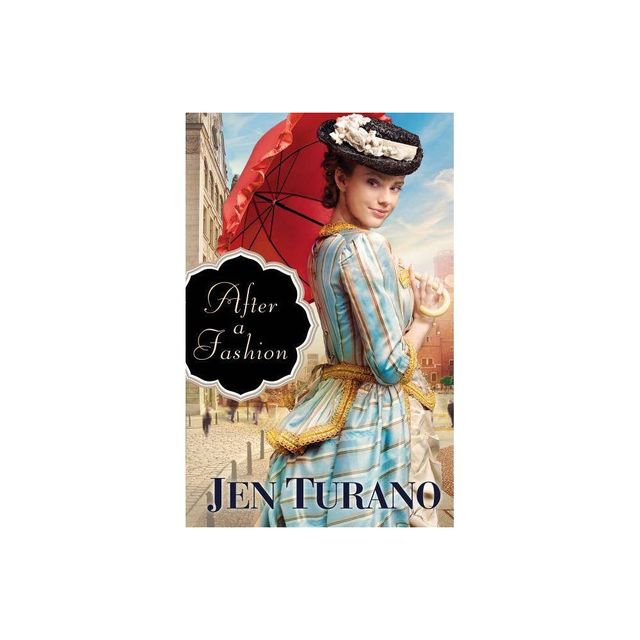 After a Fashion - by Jen Turano (Paperback)