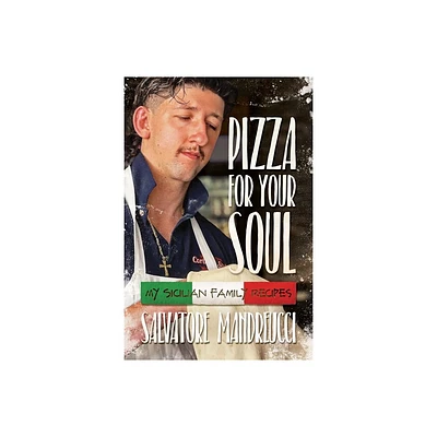 Pizza for Your Soul - by Salvatore Mandreucci (Paperback)