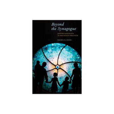 Beyond the Synagogue - (North American Religions) by Rachel B Gross (Paperback)