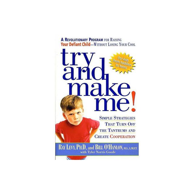 Try and Make Me! - by Ray Levy & Bill OHanlon & Tyler Norris Goode (Paperback)