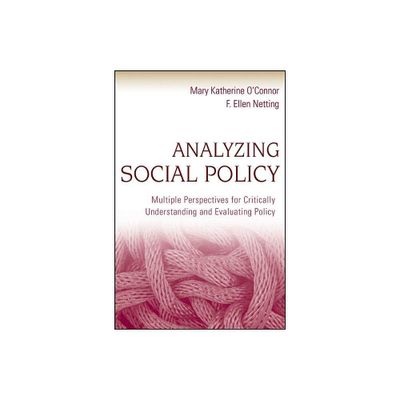 Analyzing Social Policy - by Mary Katherine OConnor & F Ellen Netting (Paperback)