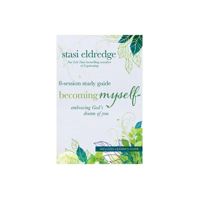 Becoming Myself 8-Session Study Guide - by Stasi Eldredge (Paperback)