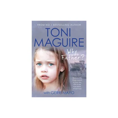 Why, Father? - by Toni Maguire (Paperback)