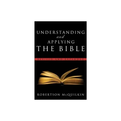 Understanding and Applying the Bible - by Robertson McQuilkin (Paperback)