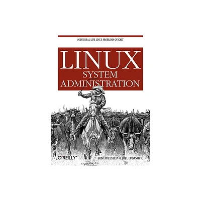 Linux System Administration - by Tom Adelstein & Bill Lubanovic (Paperback)