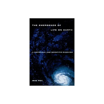 Emergence of Life on Earth - by Iris Fry (Paperback)