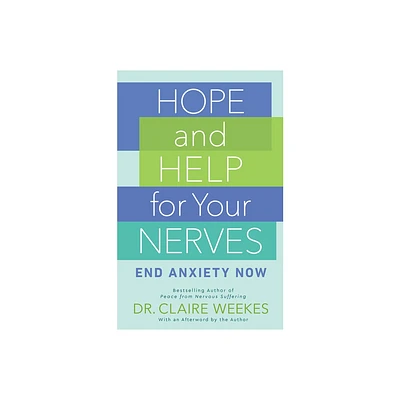 Hope and Help for Your Nerves - by Claire Weekes (Paperback)