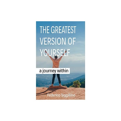 The Greatest Version of Yourself - by Federico Siggillino (Paperback)