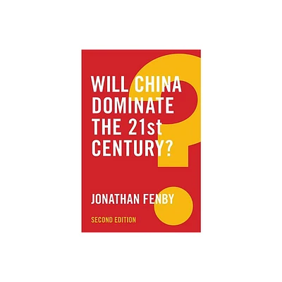 Will China Dominate the 21st Century? - (Global Futures) 2nd Edition by Jonathan Fenby (Paperback)