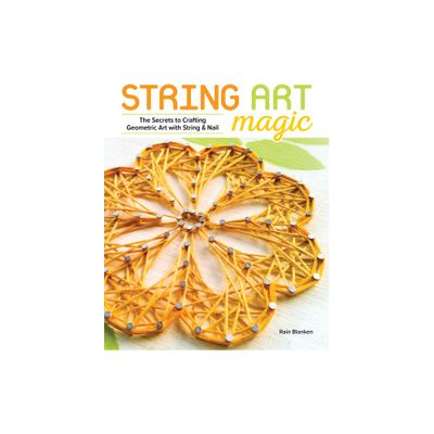 String Art Magic - by Rain Blanken (Paperback)