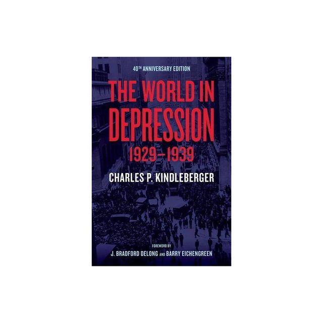 The World in Depression, 1929-1939 - 40th Edition by Charles P Kindleberger (Paperback)