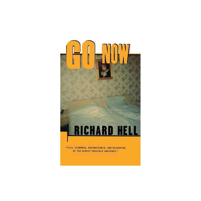 Go Now - by Richard Hell (Paperback)