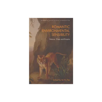 Romantic Environmental Sensibility - (Edinburgh Critical Studies in Romanticism) by Ve-Yin Tee (Paperback)