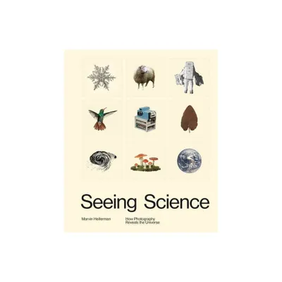 Seeing Science - by Marvin Heiferman (Hardcover)