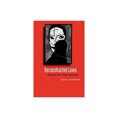 Reconstructed Lives - by Haleh Esfandiari & Halah Isfandiyari (Paperback)