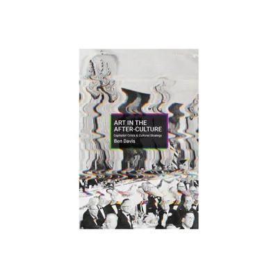 Art in the After-Culture - by Ben Davis (Hardcover)