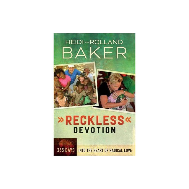 Reckless Devotion - by Rolland Baker & Heidi Baker (Paperback)