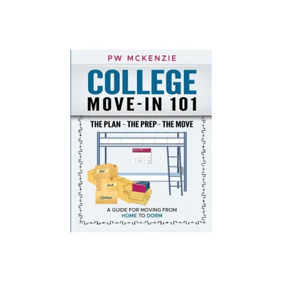 College Move-In 101 the Plan the Prep the Move - 2nd Edition by Pw McKenzie (Paperback)