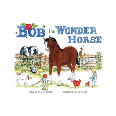 Bob the Wonder Horse - by Alison Pearson (Paperback)