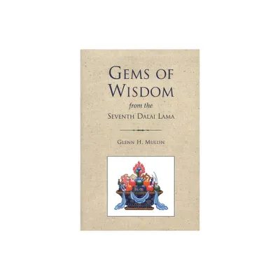 Gems of Wisdom from the Seventh Dalai Lama - by Glenn C Mullin (Paperback)