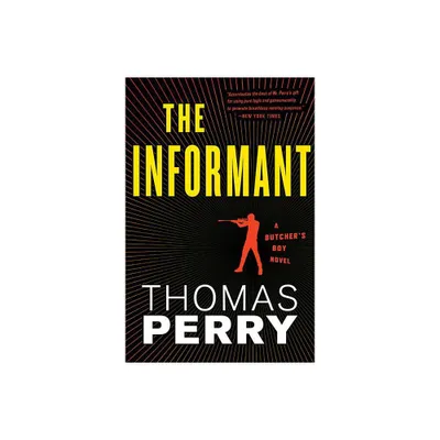 The Informant - (Butchers Boy Novel) by Thomas Perry (Paperback)