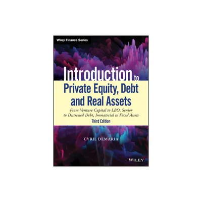 Introduction to Private Equity, Debt and Real Assets - (Wiley Finance) 3rd Edition by Cyril DeMaria (Hardcover)