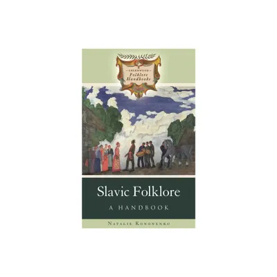 Slavic Folklore - (Greenwood Folklore Handbooks) by Natalie Kononenko (Hardcover)