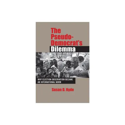 The Pseudo-Democrats Dilemma - by Susan D Hyde (Paperback)