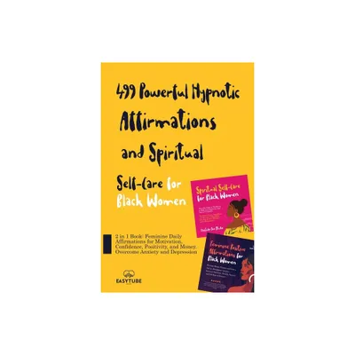 499 Powerful Hypnotic Affirmations and Spiritual Self-Care for Black Women - (Black Is Beautiful) by Easytube Zen Studio (Paperback)