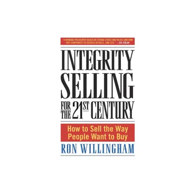 Integrity Selling for the 21st Century - by Ron Willingham (Hardcover)