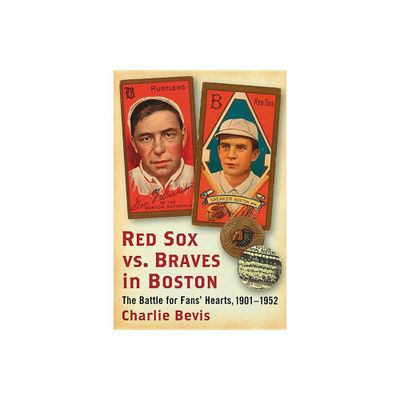 Red Sox vs. Braves in Boston - by Charlie Bevis (Paperback)